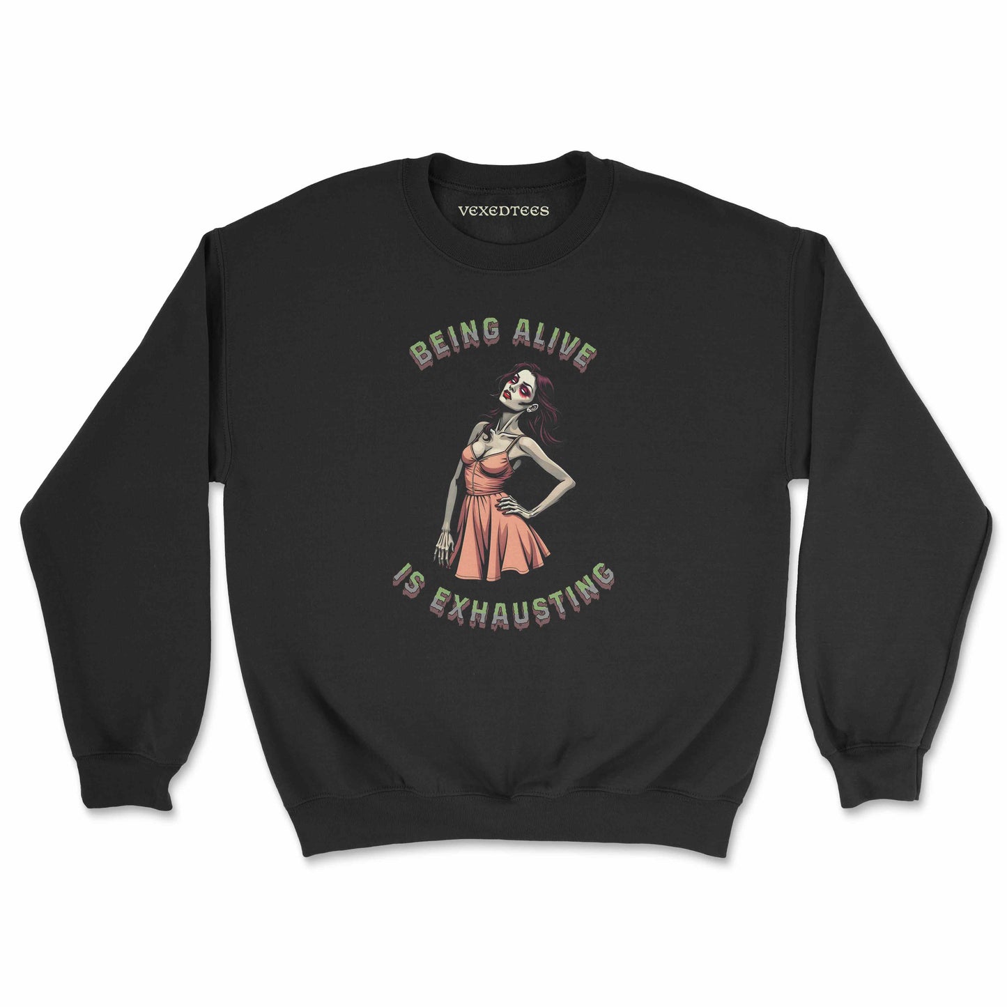 'Being Alive Is Exhausting' Sweatshirt